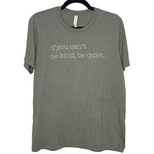 Canvas Size L If You Can’t Be Kind Be Quiet Green Gray Women's T-shirt | EUC